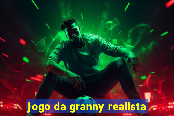 jogo da granny realista